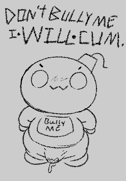 Don'T Bully Me I'Ll Cum Rule 34 Image